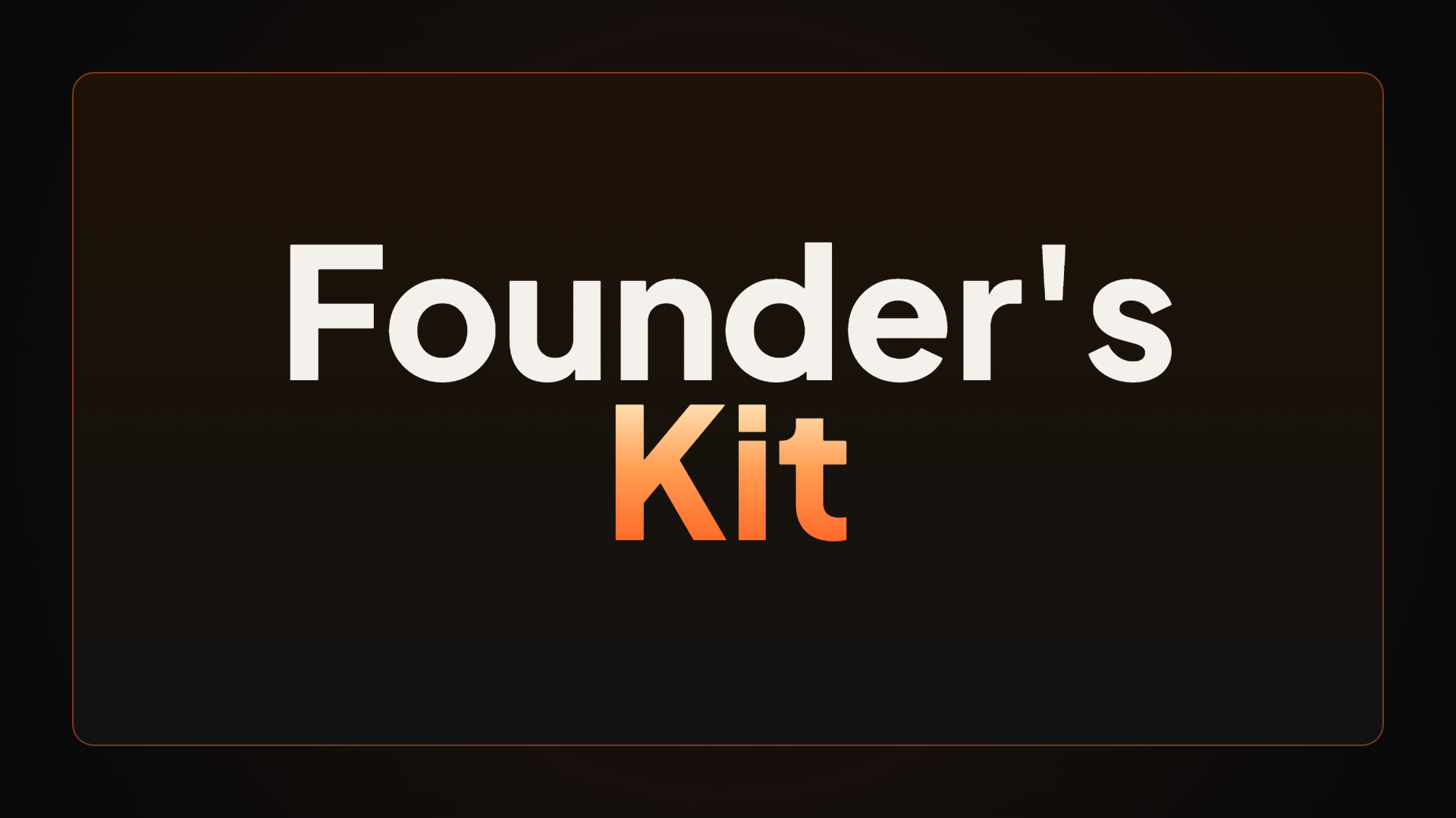Founder’s Kit